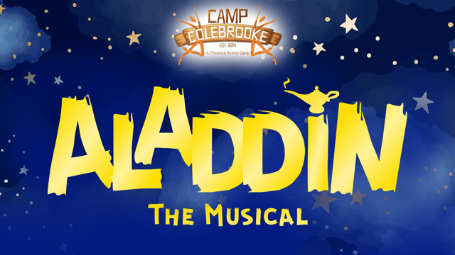 Aladdin: The Musical | Camp Colebrooke Holiday Workshop - Colebrooke Productions
