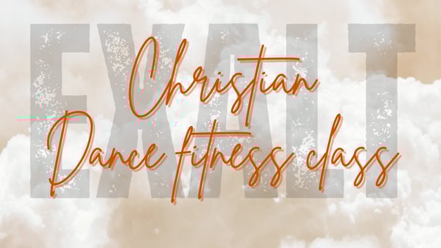 EXALT - Christian dance fitness class  - Intensity Dance Company