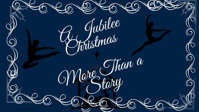 Jubilee Performing Arts - A Jubilee Christmas:  More Than A Story