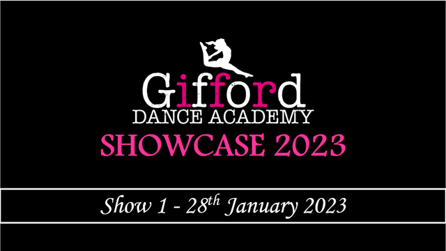 GDA SHOWCASE 2023 - SHOW 1 - 28TH JANUARY - Gifford Dance Academy