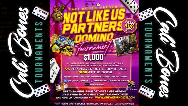 'NOT LIKE US' PARTNERS DOMINO TOURNAMENT AUGUST 3, 2025 12P - Cali Bones