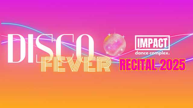 IMPACT Recital 2025 - Disco Fever - Impact Dance Complex