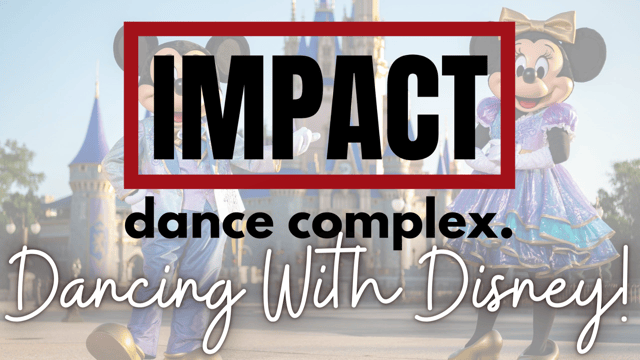 SHOW #1: Dancing With Disney IMPACT Dance Complex Year-End Recital - Impact Dance Complex