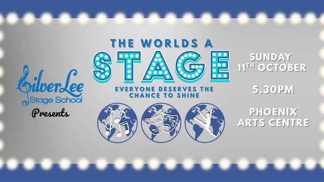 SilverLee Musical Theatre Showcase - The Worlds A Stage, Everyone Deserves The Chance To Shine. - SilverLee Stage School