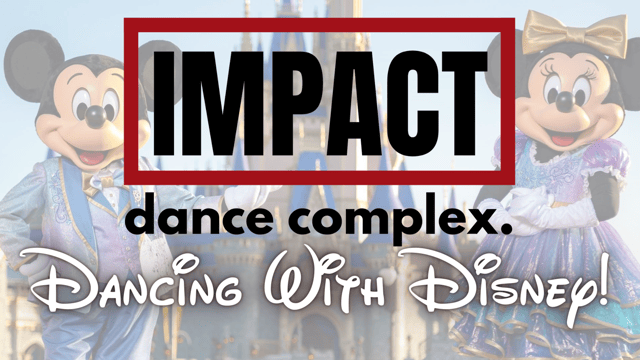 SHOW #2: Dancing With Disney IMPACT Dance Complex Year-End Recital - Impact Dance Complex