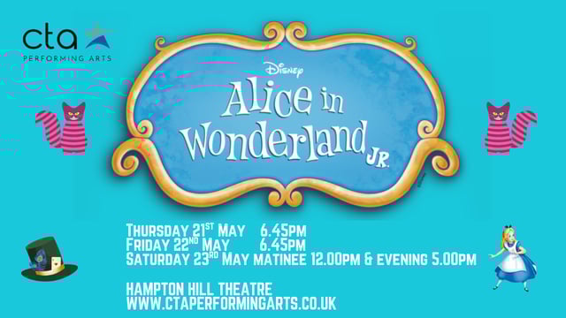 CTA Performing Arts presents Alice in Wonderland Jr Show 1: Thursday 21 May 6.45pm - Chiswick Theatre Arts Ltd