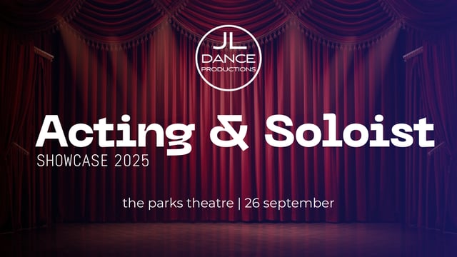 Acting + Soloist Showcase 2025 - JL Dance Productions