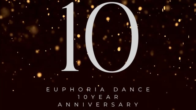 Chapter 10-Euphoria Dance 10 year anniversary show - EUPHORIA DANCE