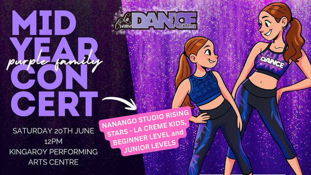 2026 LCDA Nanango Studio Mid Year Concert - RISING STARS - La Creme Dance Academy