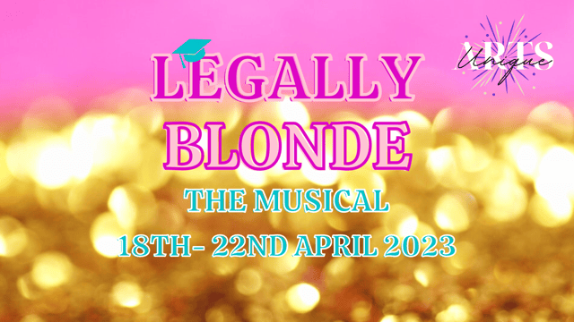 "LEGALLY BLONDE"- THE MUSICAL - Unique Arts