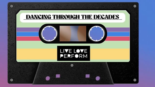 Live Love Perform Presents "Dancing Through The Decades" - Live Love Perform