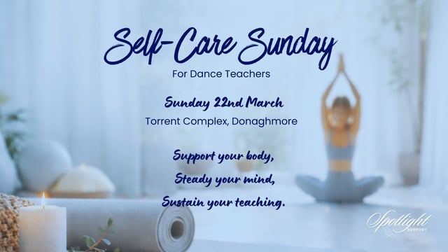 Spotlight Support - 'Self-Care Sunday' - a professional reset for Dance Teachers