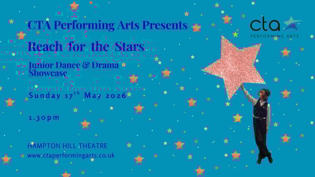 CTA Performing Arts presents Reach For The Stars: Sunday 17 May 1.30pm - Chiswick Theatre Arts Ltd