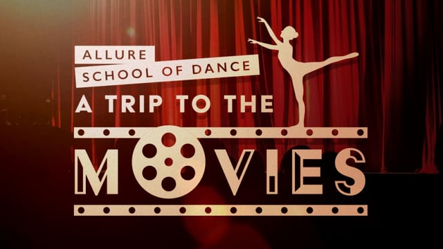A Trip to the Movies - Allure School of Dance