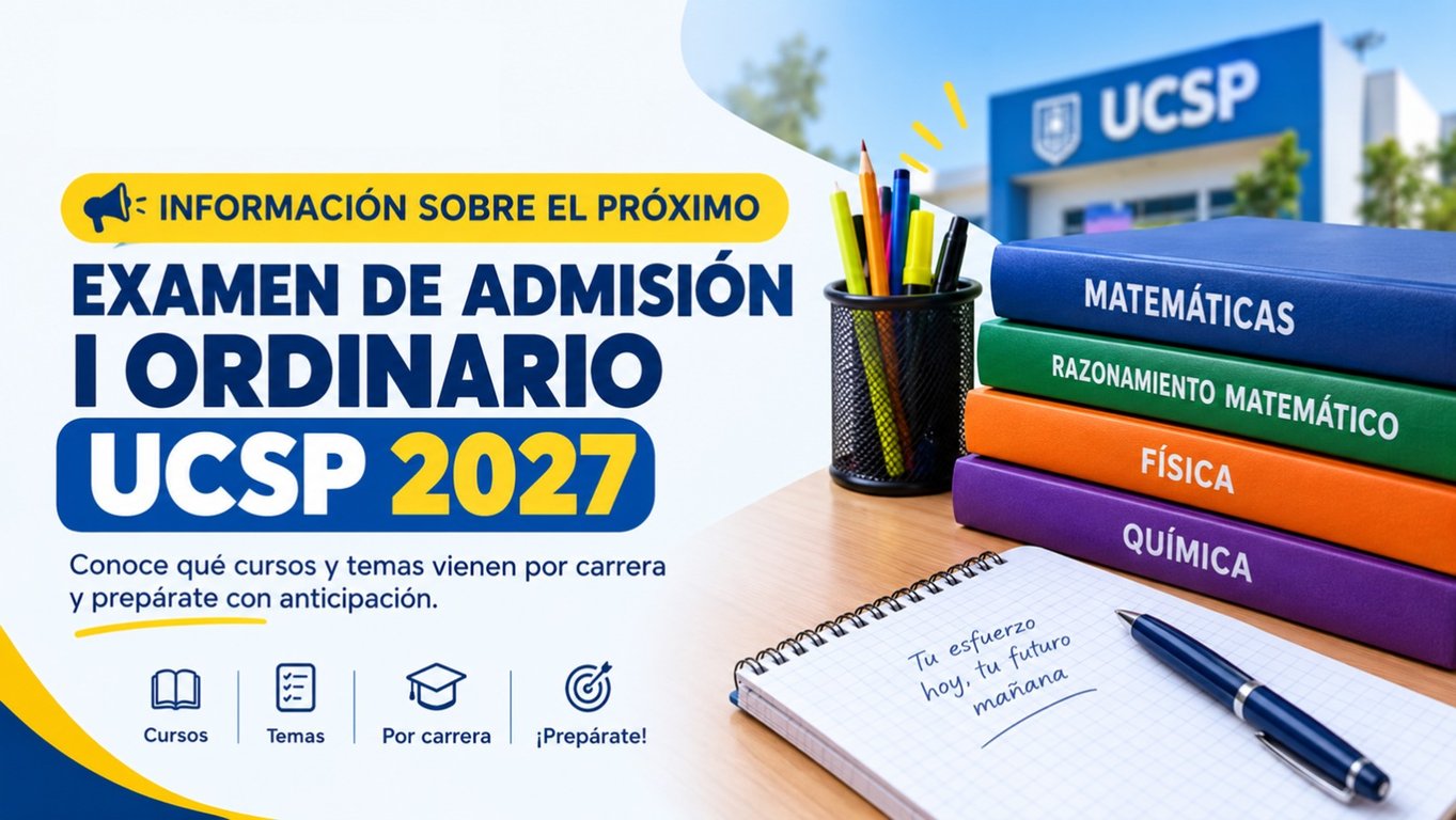 Información sobre el próximo examen de admisión I ordinario UCSP 2027