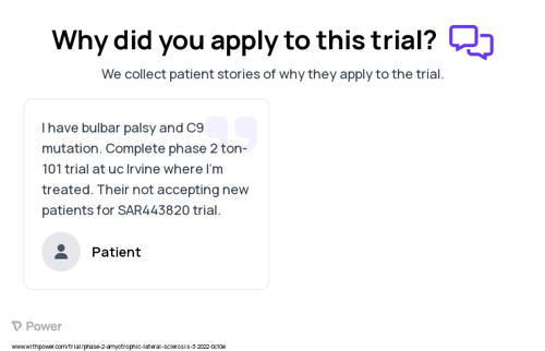 Amyotrophic Lateral Sclerosis Patient Testimony for trial: Trial Name: NCT05237284 — Phase 2