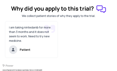 Idiopathic Pulmonary Fibrosis Patient Testimony for trial: Trial Name: NCT04598919 — Phase 1 & 2