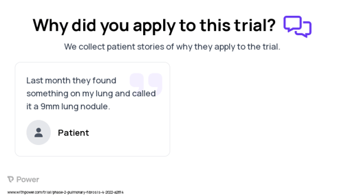 Idiopathic Pulmonary Fibrosis Patient Testimony for trial: Trial Name: NCT05321420 — Phase 2