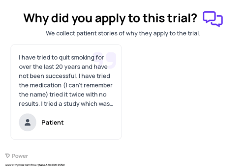 Smoking Patient Testimony for trial: Trial Name: NCT04590404 — Phase 3
