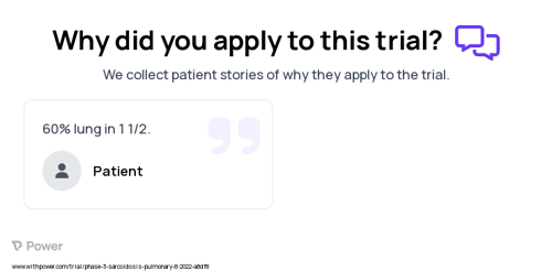 Sarcoidosis Patient Testimony for trial: Trial Name: NCT05415137 — Phase 3