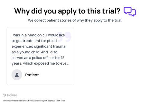 Post-Traumatic Stress Disorder Patient Testimony for trial: Trial Name: NCT04558112 — Phase 2