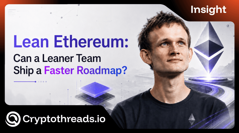 Lean Ethereum: Can a Leaner Team Ship a Faster Roadmap?