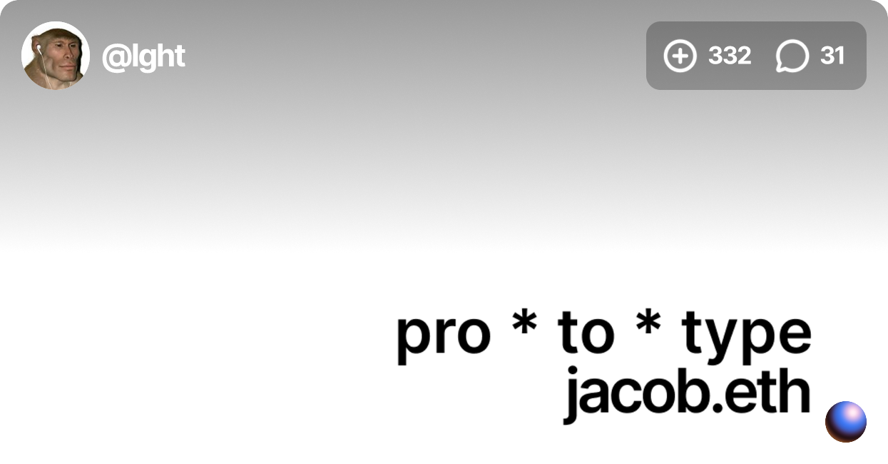 pro * to * type  Episode 1: Jacob.eth