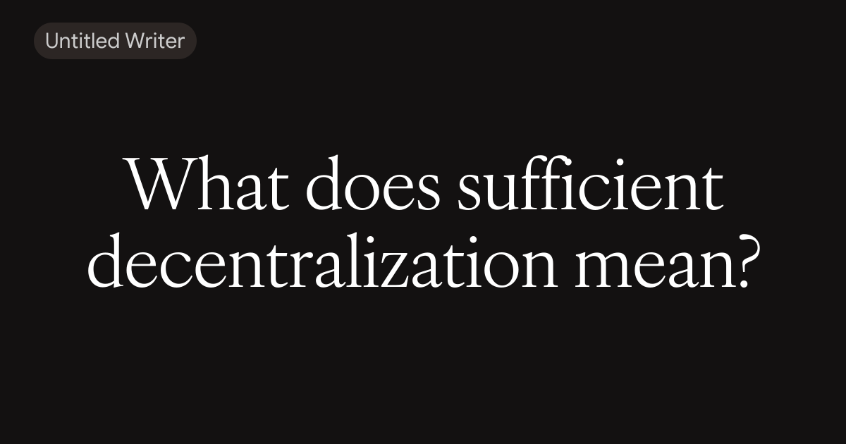 What does sufficient decentralization mean?