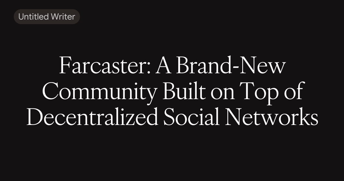 Farcaster: A Brand-New Community Built on Top of  Decentralized Social Networks