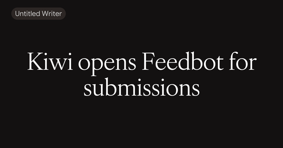 Kiwi opens Feedbot for submissions