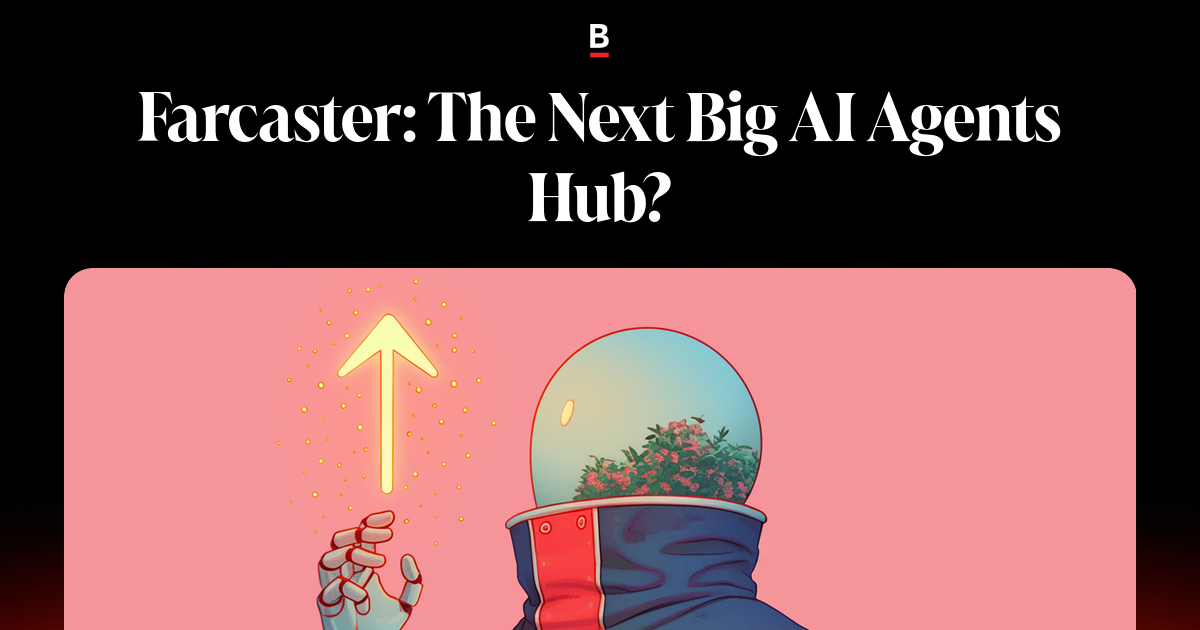 Farcaster: The Next Big AI Agents Hub? on Bankless