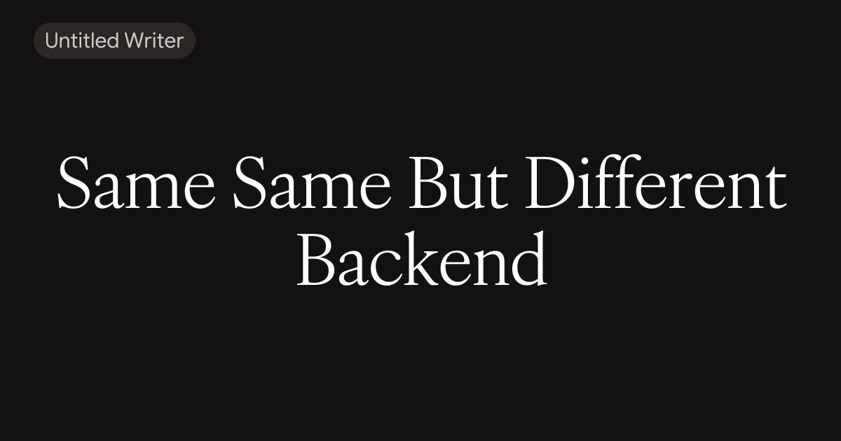 Same Same But Different Backend