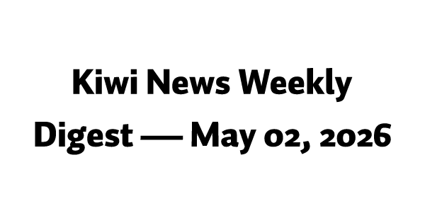 Kiwi News Weekly Digest — May 02, 2026