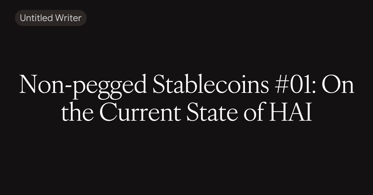 Non-pegged Stablecoins #01: On the Current State of HAI