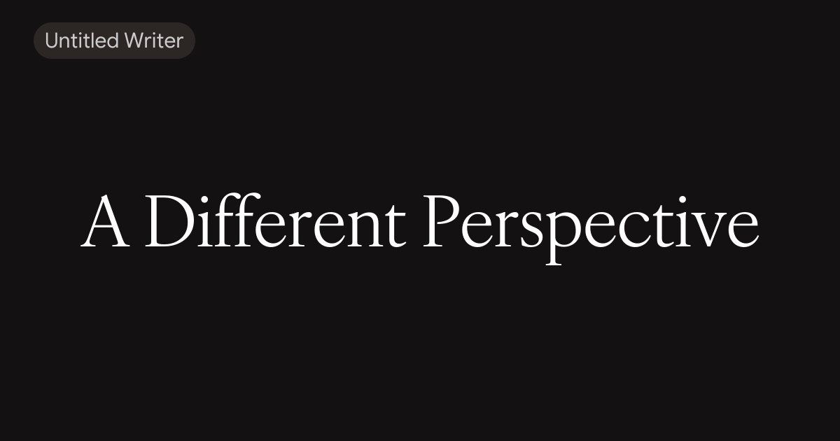 A Different Perspective