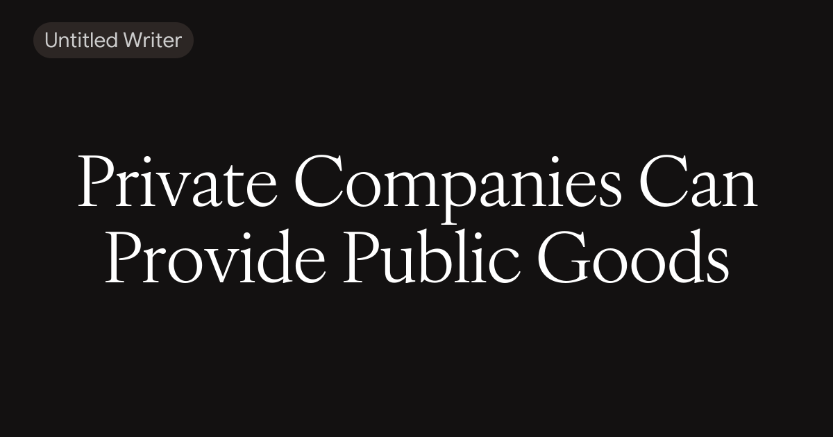 Private companies can provide public goods