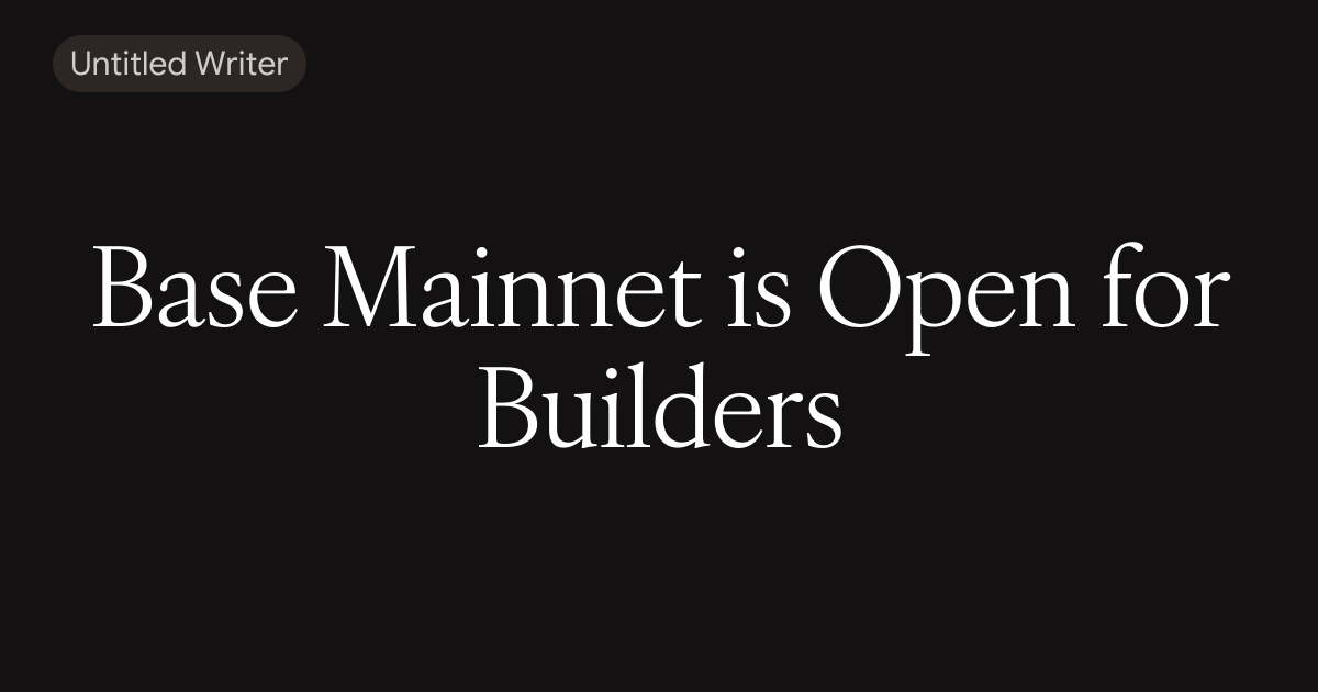 Base Mainnet is open for builders