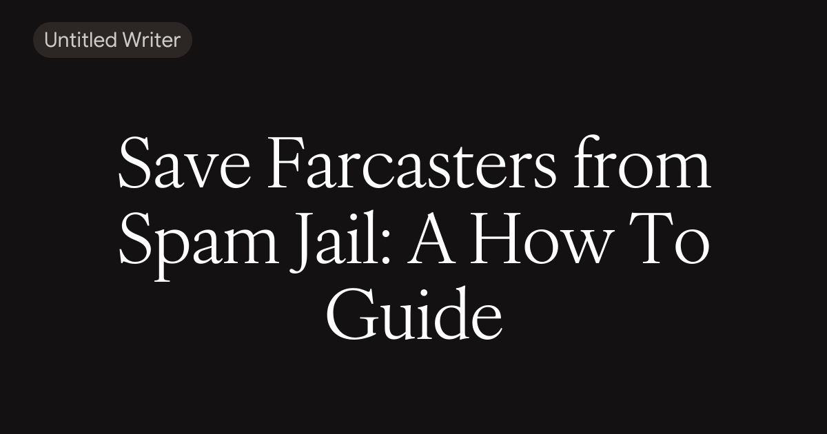 Save Farcasters from Spam Jail: A How To Guide