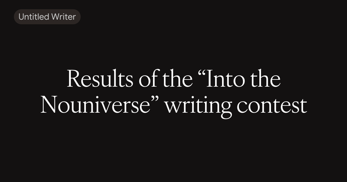 Results of the “Into the Nouniverse” writing contest