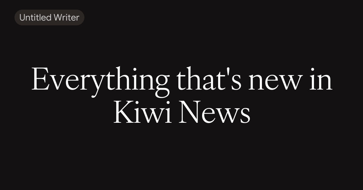 Everything that's new in Kiwi News
