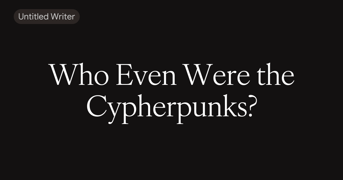 Who Even Were the Cypherpunks?