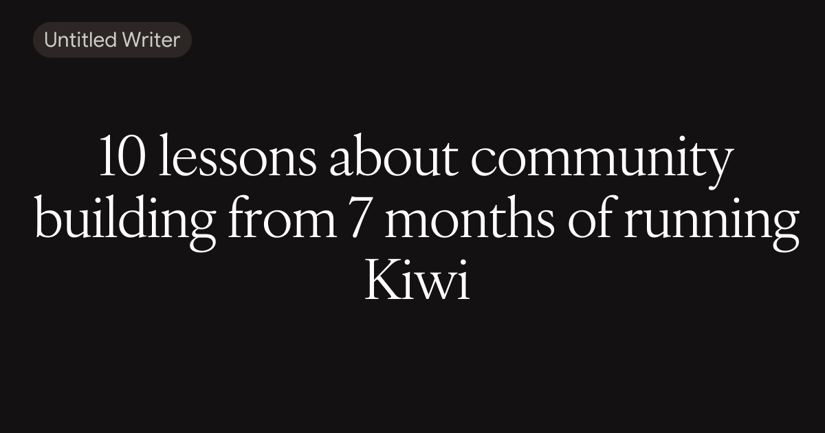 10 lessons about community building from 7 months of running Kiwi