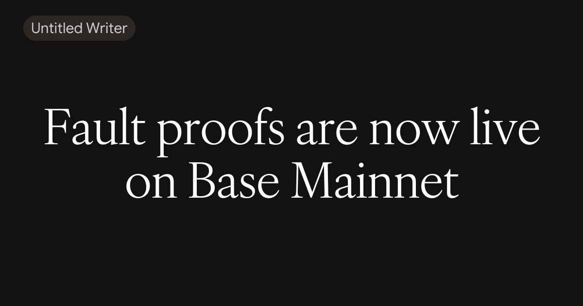 Fault proofs are now live on Base Mainnet