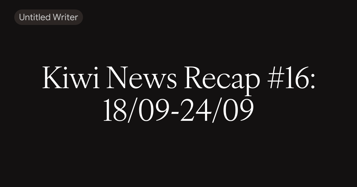 Kiwi Weekly #16: 18/09-24/09