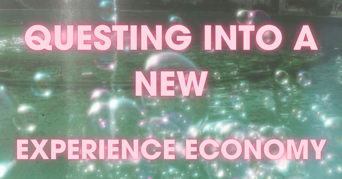 Questing into a New Experience Economy