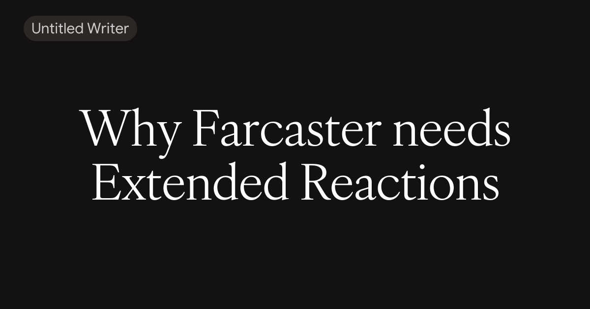Why Farcaster needs Extended Reactions