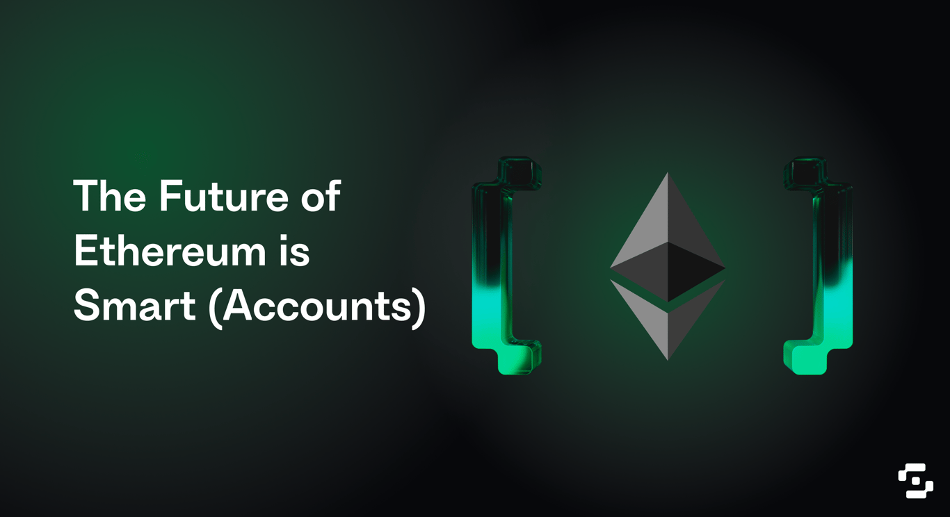 Why the Future of Ethereum is Smart (Accounts) 