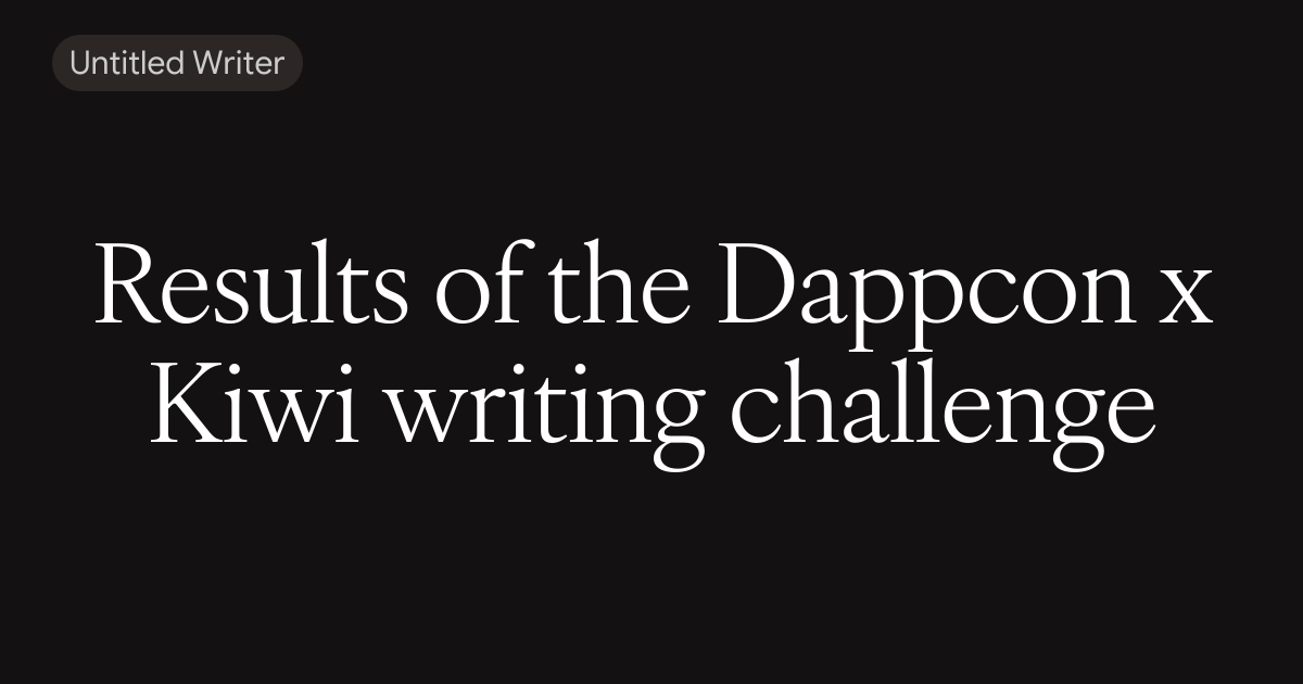 Results of the Dappcon x Kiwi writing challenge