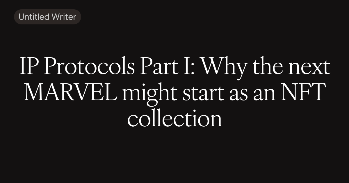 IP Protocols Part I: Why the next MARVEL might start as an NFT collection