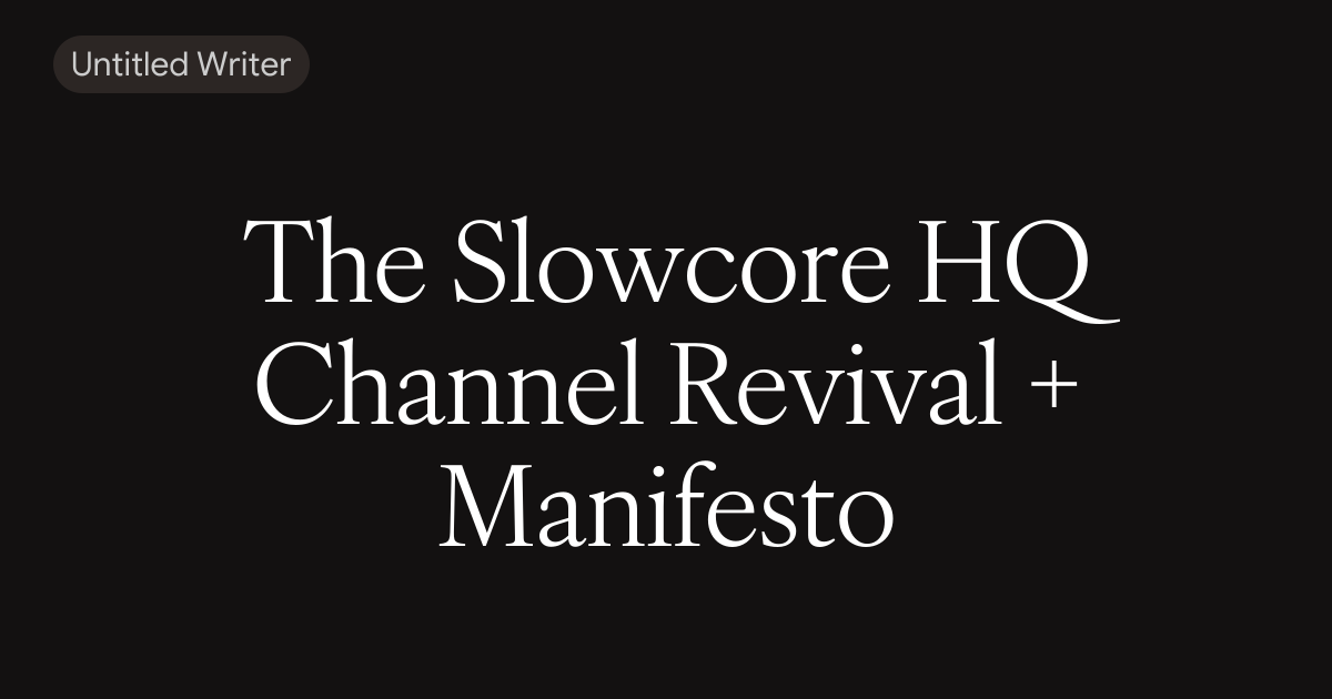 The Slowcore HQ Channel Revival + Manifesto